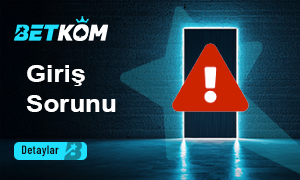 Betkom Giriş Sorunu