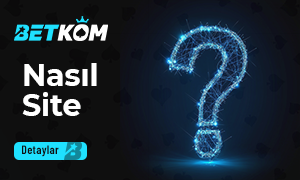 Betkom Nasıl Bir Site